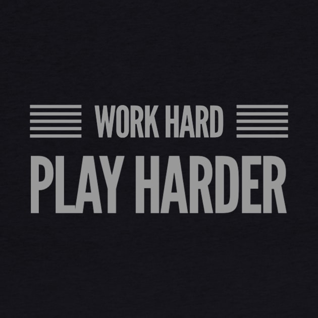 Work Hard, Play Harder by Meme My Shirt Shop